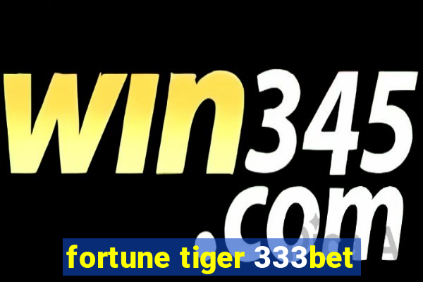 fortune tiger 333bet